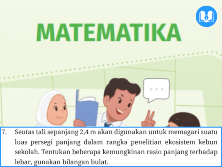 Seutas tali sepanjang 2,4 m akan digunakan untuk memagari suatu luas persegi panjang dalam rangka penelitian ekosistem kebun sekolah