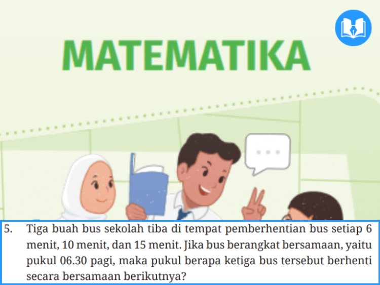 Tiga buah bus sekolah tiba di tempat pemberhentian bus setiap 6 menit, 10 menit, dan 15 menit